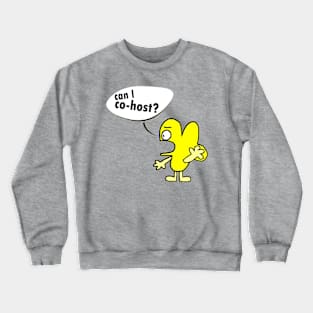 can I co-host? Crewneck Sweatshirt